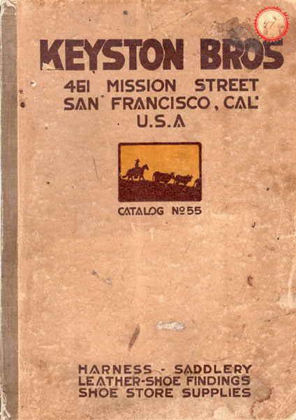 Keyston Bros. Catalog No. 55. Harness. Saddlery. Leather. Shoe Findings. Shoe Store Supplies Keyston Bros, San Francisco, California