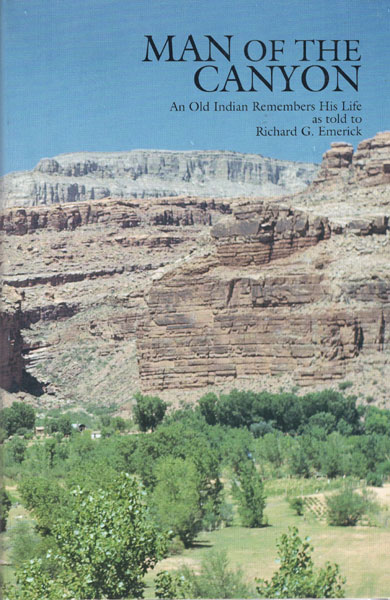 Man Of The Canyon. An Old Indian Remembers His Life EMERICK, RICHARD G. [AS TOLD TO]