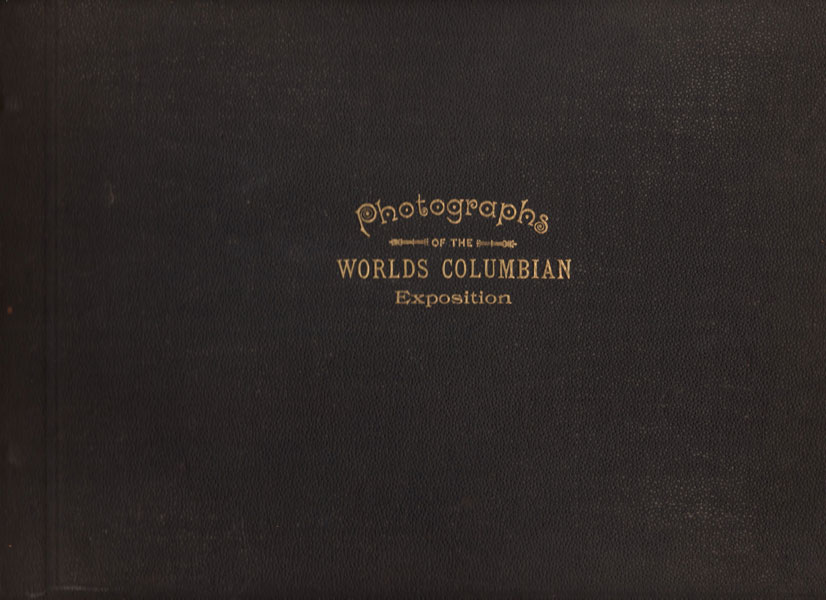Photographs Of The 1893 World's Columbian Exposition E.R. (PHOTOGRAPHER) WALKER