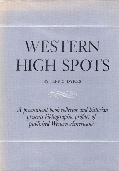 Western High Spots. Reading And Collecting Guides JEFF C DYKES