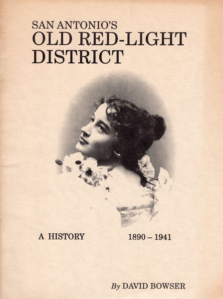 San Antonio's Old Red-Light District, A History 1890 - 1941 DAVID BOWSER