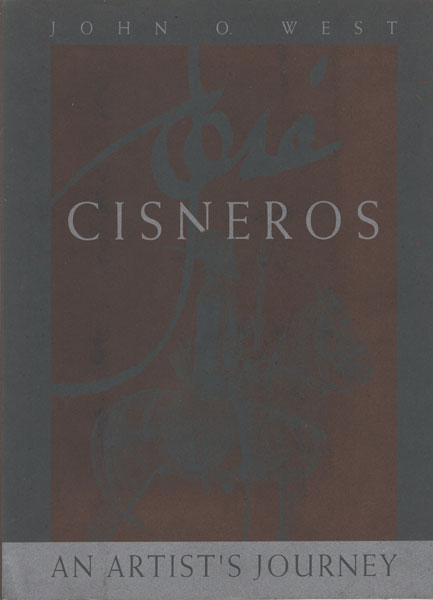 Jose Cisneros - An Artist's Journey JOHN O. WEST