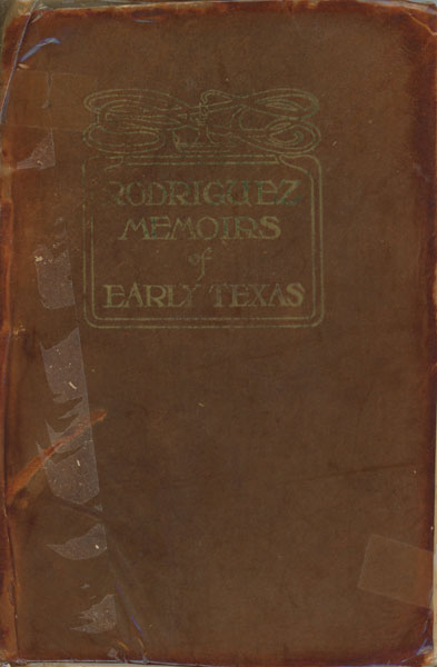 Rodriguez Memoirs Of Early Texas. J. M. RODRIGUEZ