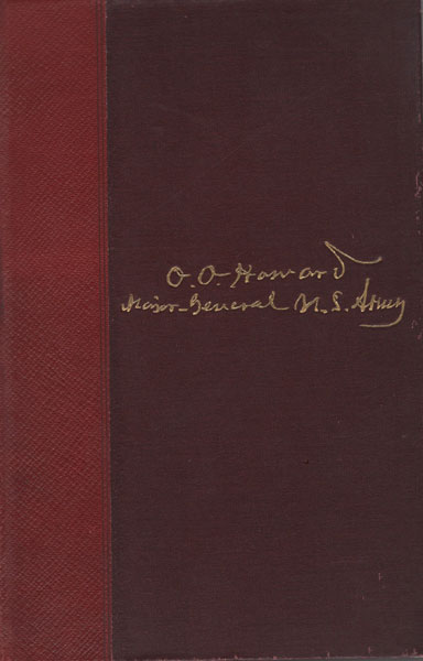 My Life And Experiences Among Our Hostile Indians. A Record Of Personal Observations, Adventures And Campaigns Among The Indians Of The Great West. With Some Account Of Their Life Habits, Traits, Religion, Ceremonies, Dress, Savage Instincts, And Customs In Peace And War MAJOR-GENERAL O. O. HOWARD