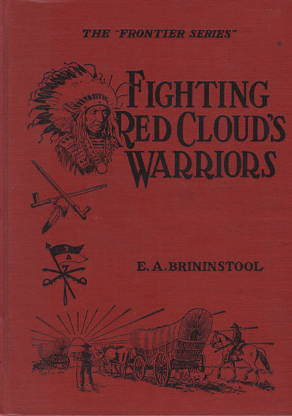 Fighting Red Cloud's Warriors. E. A. BRININSTOOL