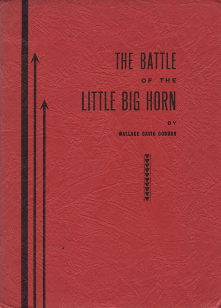 The Battle Of The Little Big Horn WALLACE DAVID COBURN