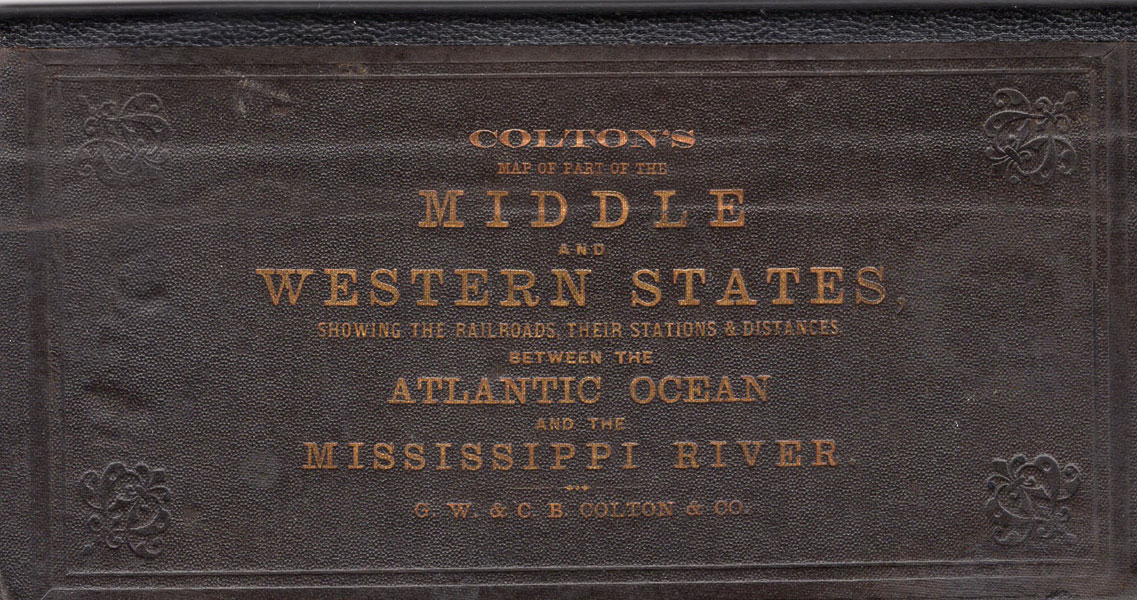 Colton's Map Of Part Of The Middle And Western States, Showing The Railroads, Their Stations & Distances, Between The Atlantic Ocean And The Mississippi River. (Cover Title) G. W. & C. B. COLTON & CO