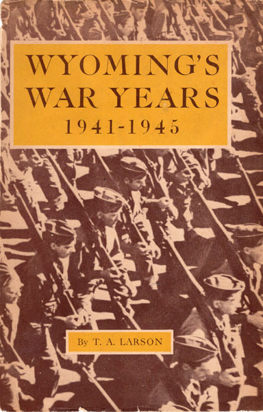 Wyoming's War Years 1941-1945 T. A. LARSON