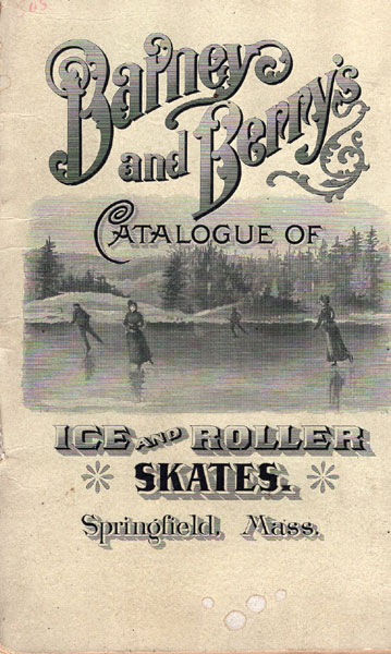 Barneys And Berry's Catalogue Of Ice And Roller Skates. (Cover Title). BARNEYS AND BERRY