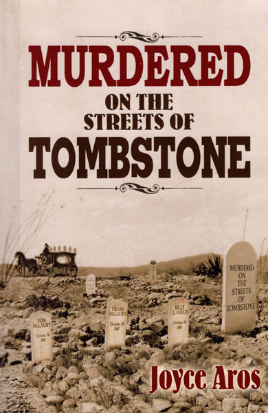 Murdered On The Streets Of Tombstone JOYCE AROS