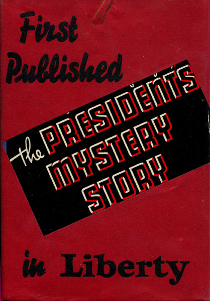 The President's Mystery Story HUGHES, RUPERT, SAMUEL HOPKINS ADAMS, ANTHONY ABBOT, RITA WEIMAN, S. S. VAN DINE, AND JOHN ERSKINE [AUTHORED BY]