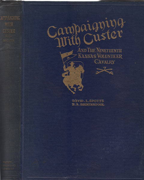 Campaigning With Custer And The Nineteenth Kansas Volunteer Cavalry On The Washita Campaign, 1868-'69 DAVID L. AND E. A. BRININSTOOL SPOTTS
