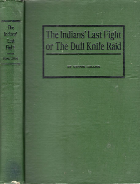 The Indians' Last Fight, Or The Dull Knife Raid. DENNIS COLLINS