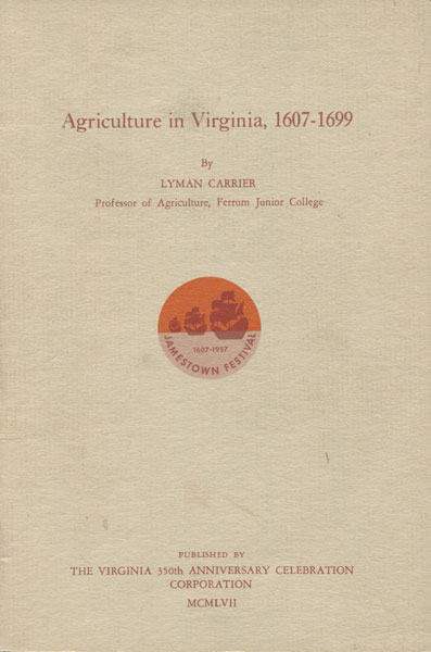 Agriculture In Virginia, 1607-1699. LYMAN CARRIER