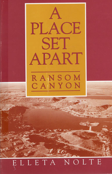 A Place Set Apart. The History Of Ransom Canyon, Texas (And Bits Of West Texas History) ELLETA NOLTE