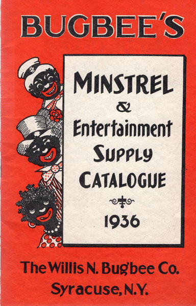Bugbee's Minstrel & Entertainment Supply Catalogue, 1936 (Cover Title) THE WILLIS N. BUGBEE CO