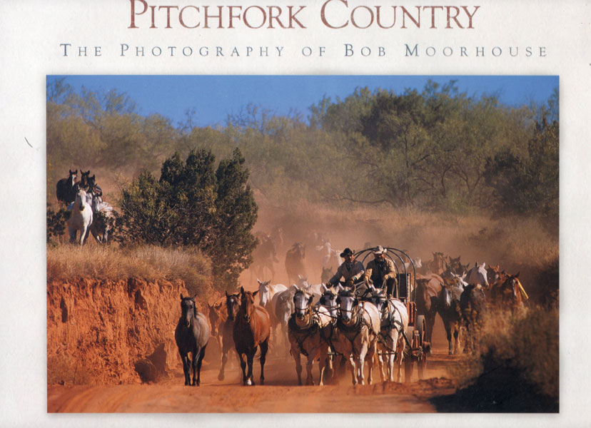 Pitchfork Country, The Photography Of Bob Moorhouse PFLUGER, JIM [TEXT BY], EDITORIAL SUPPORT BY MARSHA GUSTAFSON