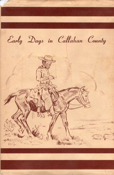 Early Days In Callahan County BRUTUS CLAY CHRISMAN