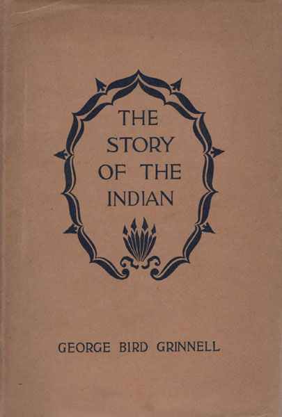 The Story Of The Indian GEORGE BIRD GRINNELL