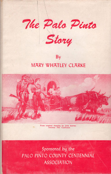 The Palo Pinto Story MARY WHATLEY CLARKE