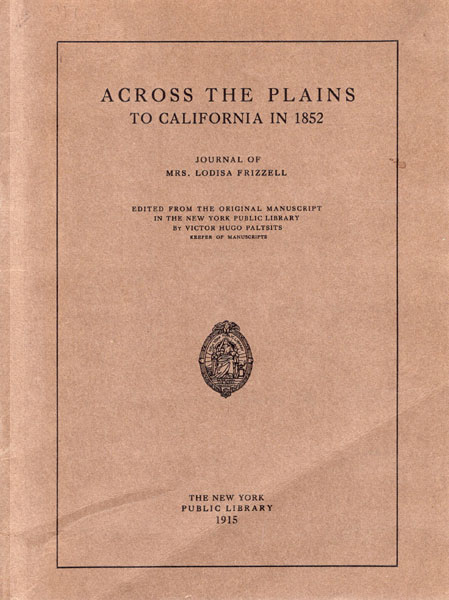 Across The Plains To California In 1852. MRS LODISA FRIZZELL