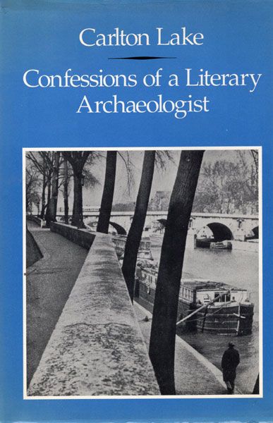 Confessions Of A Literary Archaeologist CARLTON LAKE