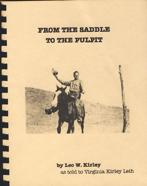 From The Saddle To The Pulpit. KIRLEY, LEO W. [AS TOLD TO VIRGINIA KIRLEY LEIH].
