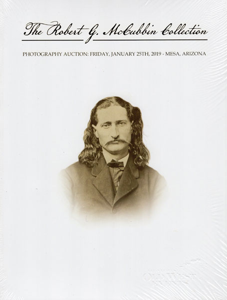 The Robert G. Mccubbin Photography Collection Catalogue. Photography Auction: Friday, January 25-27, 2019 - Mesa, Arizona BRIAN LEBEL