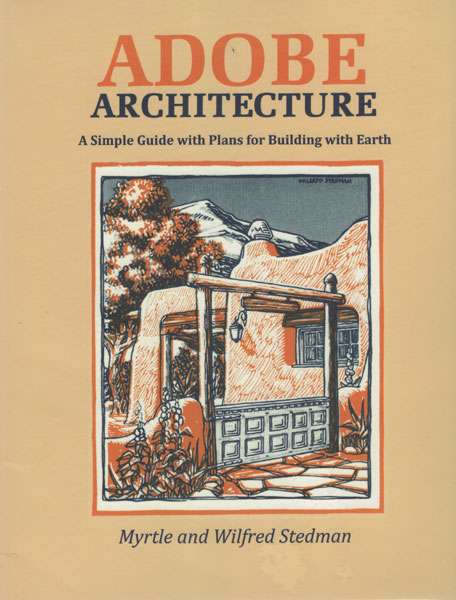 Adobe Architecture. A Simple Guide With Plans For Building With Earth STEDMAN, MYRTLE & WILFRED
