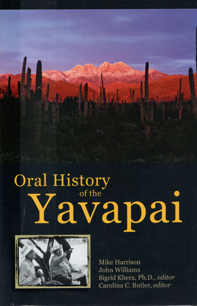 Oral History Of The Yavapai HARRISON, MIKE & JOHN WILLIAMS, SIGRID KHERA, PH.D. [CAROLINA C. BUTLER, EDITOR]