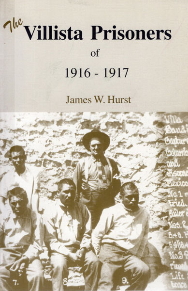 The Villista Prisoners Of 1916-1917 JAMES W. HURST