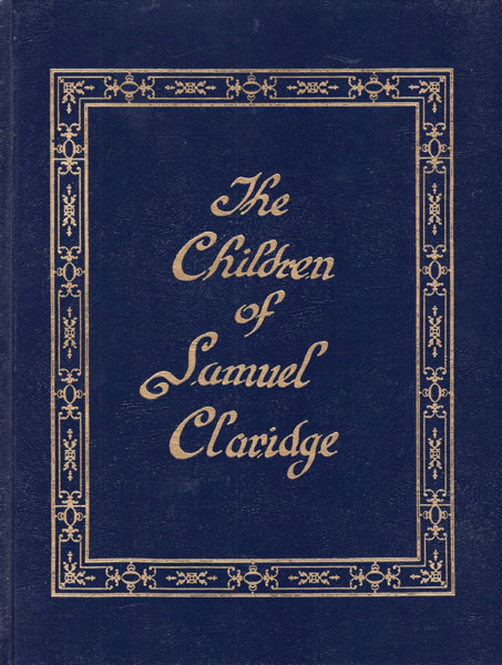 The Children Of Samuel Claridge COLE, HELEN R. CLARIDGE [EDITOR]