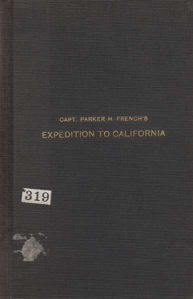 Journal Of The Sufferings And Hardships Of Capt. Parker H. French's Overland Expedition To California, Which Left New York City, May 13th, 1850, And Arrived At San Francisco, Dec. 14 WILLIAM MILES