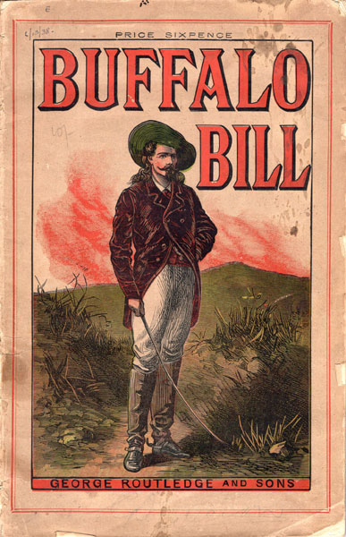 "Buffalo Bill" (The Hon. William F. Cody) Rifle And Revolver Shot; Pony Express Rider; Teamster; Buffalo Hunter; Guide And Scout. A Full Account Of His Adventurous Life With The Origin Of His "Wild West" Show HENRY LLEWELLYN WILLIAMS