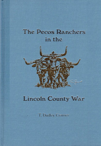 The Pecos Ranchers In The Lincoln County War T. DUDLEY CRAMER