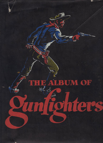 The Album Of Gunfighters. J. MARVIN AND NOAH H. ROSE HUNTER