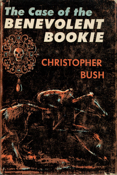 The Case Of The Benevolent Bookie CHRISTOPHER BUSH