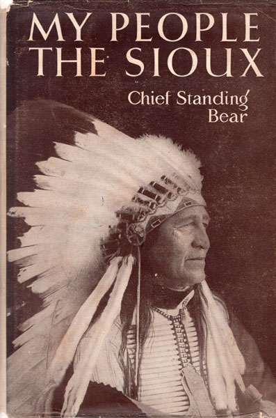 My People The Sioux STANDING BEAR, LUTHER [EDITED BY E. A. BRININSTOOL]