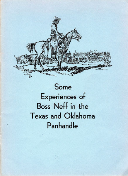 Some Experiences Of Boss Neff In The Texas And Oklahoma Panhandle. JOHN L. MCCARTY