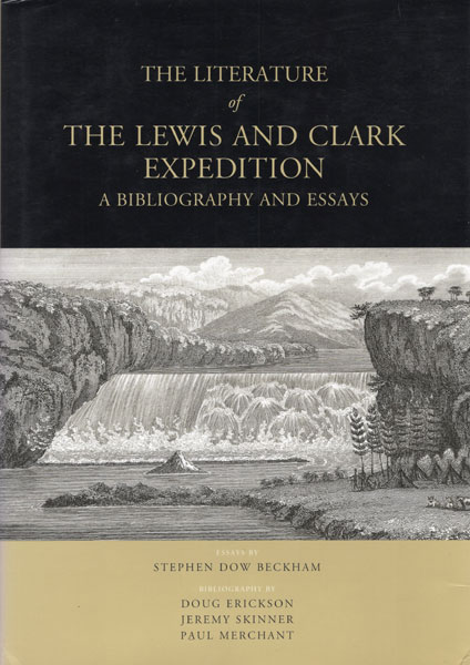 The Literature Of The Lewis And Clark Expedition, A Bibliography And Essays BECKHAM, STEPHEN DOW [ESSAYS BY].