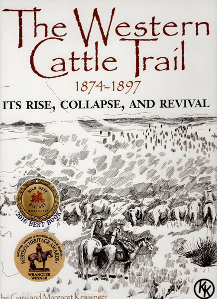 The Western Cattle Trail 1874-1897: Its Rise, Collapse, And Revival GARY AND MARGARET KRAISINGER