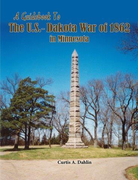 A Guidebook To The U.S. - Dakota War Of 1862 In Minnesota CURTIS A. DAHLIN
