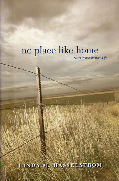 No Place Like Home. Notes From A Western Life LINDA M. HASSELSTROM