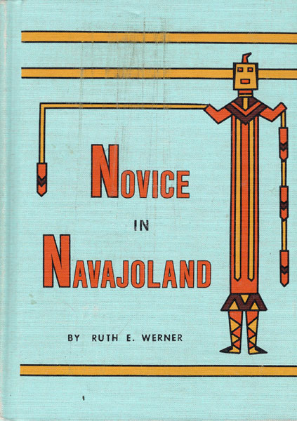Novice In Navajoland RUTH E. WERNER