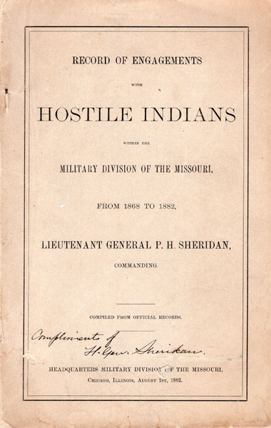 Record Of Engagements With Hostile Indians Within The Military Division Of The Missouri, From 1868 To 1882 LT. GEN PHILIP H. SHERIDAN