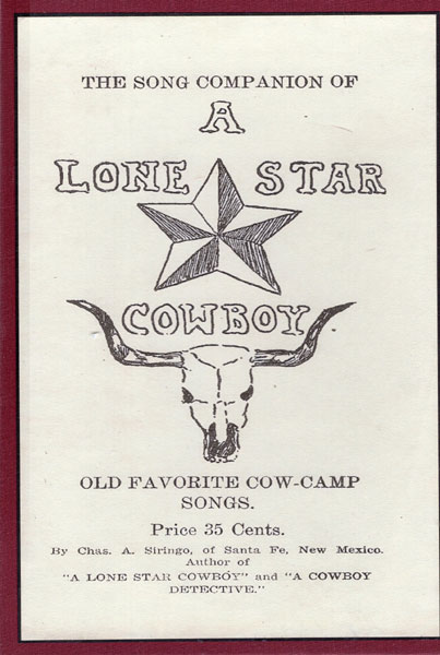 The Song Companion Of A Lone Star Cowboy. Old Favorite Cow - Camp Songs. CHARLES A. SIRINGO