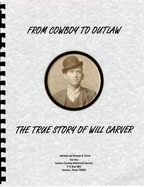 From Cowboy To Outlaw. The True Story Of Will Carver. DONNA B. ERNST