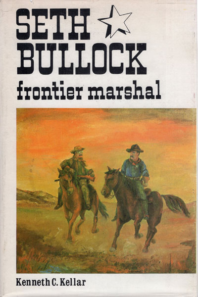 Seth Bullock: Frontier Marshal KENNETH C KELLAR