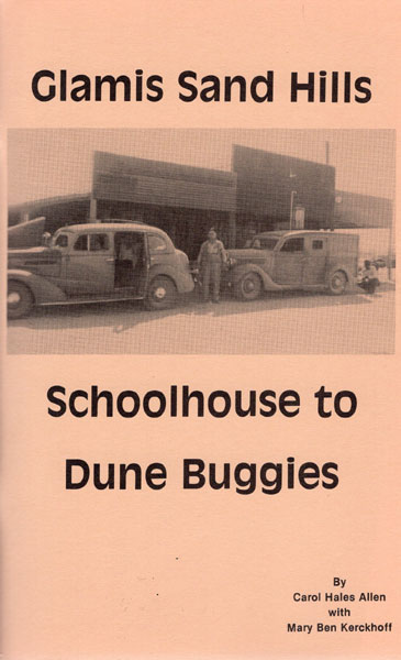 Glamis Sand Hills: Schoolhouse To Dune Buggies CAROL HALES AND MARY BEN KERCKHOFF ALLEN