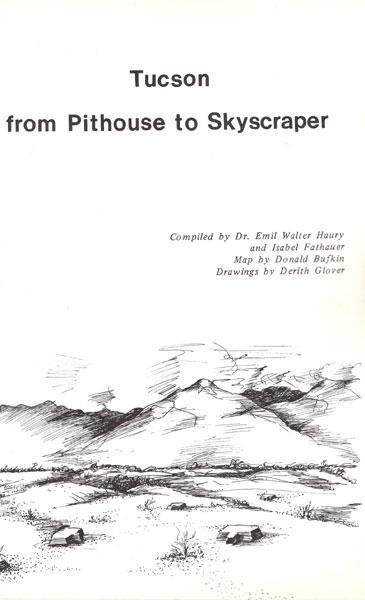 Tucson From Pithouse To Skyscraper DR. EMIL WALTER AND ISABEL FATHAUER (COMPILED BY) HAURY